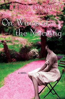 one wings of the morning by marie bostwick, an author like kristin hannah