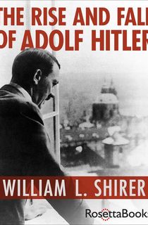 The Rise and Fall of Adolf Hitler