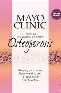 Mayo Clinic Guide to Preventing &amp; Treating Osteoporosis