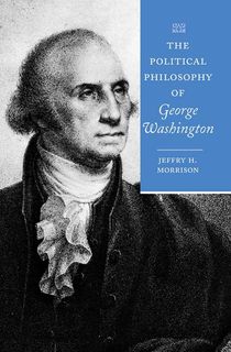 The Political Philosophy of George Washington