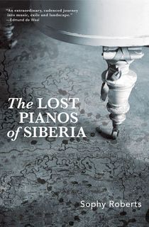 The Lost Pianos of Siberia