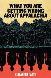 What You Are Getting Wrong About Appalachia