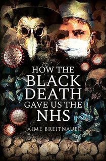 How the Black Death Gave Us the NHS