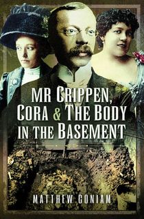 Mr Crippen, Cora and the Body in the Basement