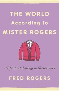 The World According to Mister Rogers