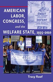 American Labor, Congress, and the Welfare State, 1935–2010