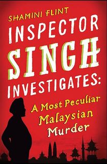 Inspector-Singh-Investigates:-A-Most-Peculiar-Malaysian-Murder Inspector Singh Investigates: A Most Peculiar Malaysian Murder