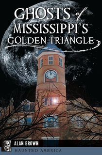 Ghosts of Mississippi's Golden Triangle