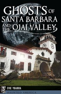 Ghosts of Santa Barbara and the Ojai Valley