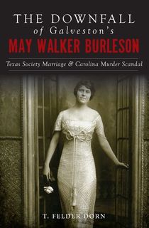 The Downfall of Galveston's May Walker Burleson