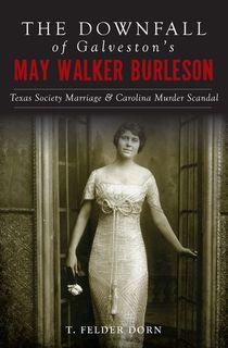 The Downfall of Galveston's May Walker Burleson