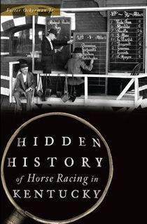 Hidden History of Horse Racing in Kentucky