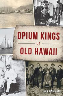 Opium Kings of Old Hawaii