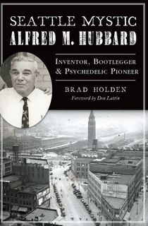 Seattle Mystic Alfred M. Hubbard