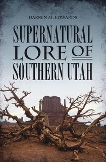 Supernatural Lore of Southern Utah