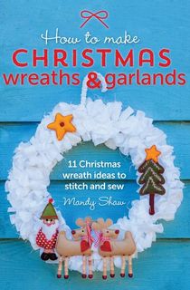 How to Make Christmas Wreaths & Garlands