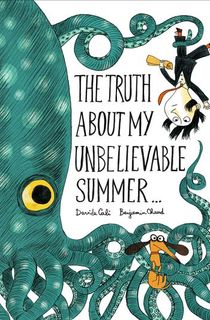 The-Truth-About-My-Unbelievable-Summer-.-.-. The Truth About My Unbelievable Summer . . .