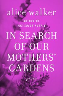 in search of our mothers' gardens, an alice walker book