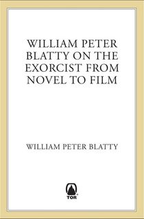 William Peter Blatty on The Exorcist from Novel to Film