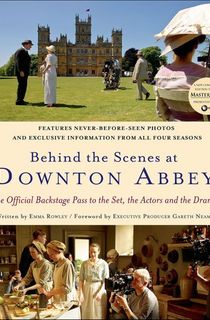 Behind the Scenes at Downton Abbey