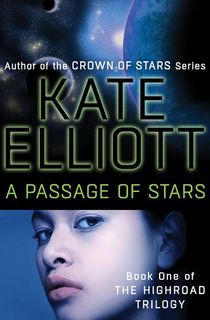 a-passage-of-stars-the-highroad-trilogy_kate-elliott