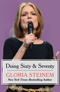 doing sixty & seventy, a gloria steinem book