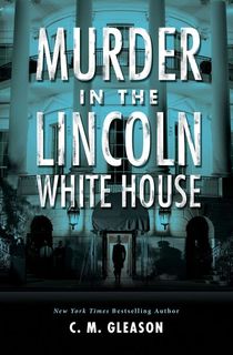 Murder in the Lincoln White House