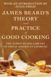 James Beard's Theory and Practice of Good Cooking