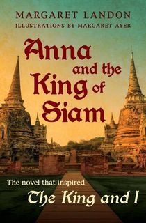anna and the king of siam, a biographical fiction novel