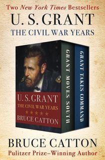 U. S. Grant: The Civil War Years