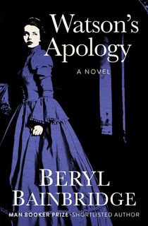 watson's apology, a beryl bainbridge book