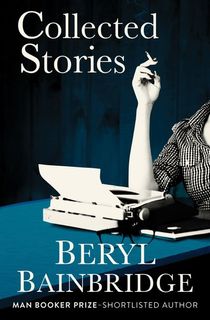 collected stories,a beryl bainbridge book