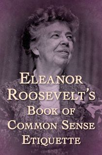 eleanor roosevelt's book of common sense etiquette