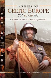 Armies of Celtic Europe, 700 BC–AD 106