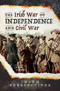 The Irish War of Independence and Civil War