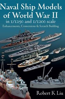 Naval Ship Models of World War II in 1/1250 and 1/1200 Scales