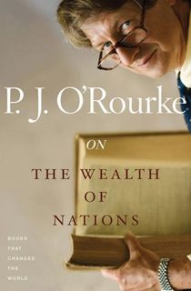 on the wealth of nations, a pj orourke book