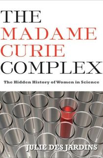 The Madame Curie Complex