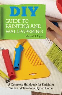 DIY Guide to Painting and Wallpapering