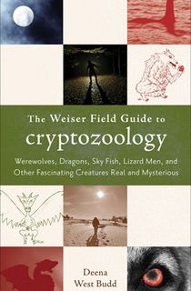 The Weiser Field Guide to Cryptozoology