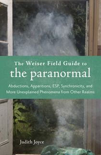 The Weiser Field Guide to the Paranormal