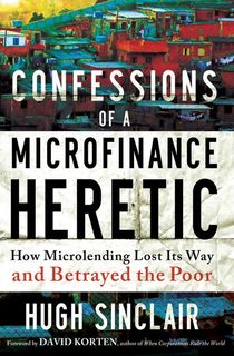 Confessions of a Microfinance Heretic