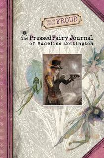 The Pressed Fairy Journal of Madeline Cottington