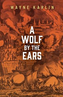 a wolf by the ears, an epic war novel