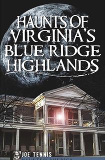 Haunts of Virginia's Blue Ridge Highlands