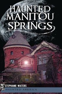 Haunted Manitou Springs