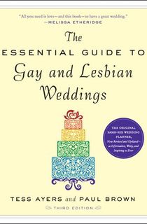 The Essential Guide to Gay and Lesbian Weddings