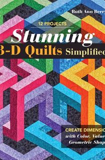 Stunning 3-D Quilts Simplified