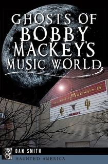 Ghosts of Bobby Mackey's Music World