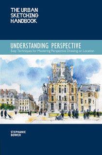 The Urban Sketching Handbook: Understanding Perspective